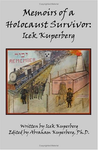 Memoirs Of A Holocaust Survivor Icek Kuperberg [Paperback]