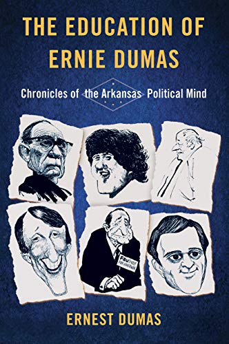 The Education of Ernie Dumas Chronicles of the Arkansas Political Mind [Paperback]