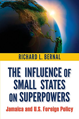 The Influence Of Small States On Superpoers Jamaica And U.S. Foreign Policy [Paperback]