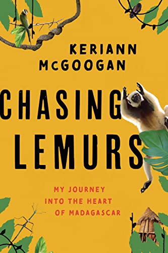 Chasing Lemurs: My Journey into the Heart of Madagascar [Hardcover]