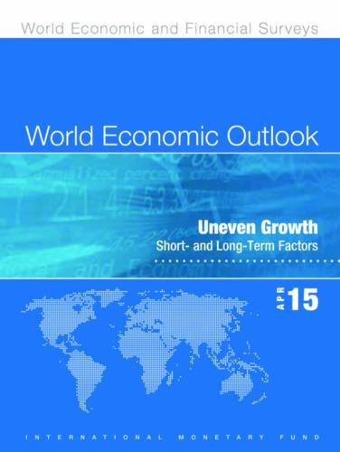 World Economic Outlook: April 2015: Uneven Growth: Short- And Long-Term Factors [Paperback]