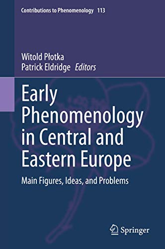 Early Phenomenology in Central and Eastern Europe: Main Figures, Ideas, and Prob [Hardcover]