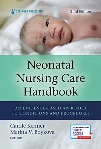 Neonatal Nursing Care Handbook, Third Edition: An Evidence-Based Approach to Con [Paperback]