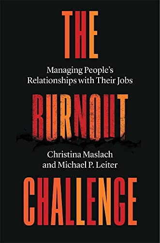 The Burnout Challenge: Managing People’s Relationships with Their Jobs [Hardcover]