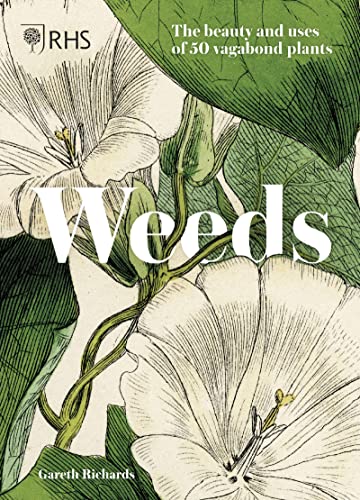 Weeds: The beauty and uses of 50 vagabond plants [Hardcover]