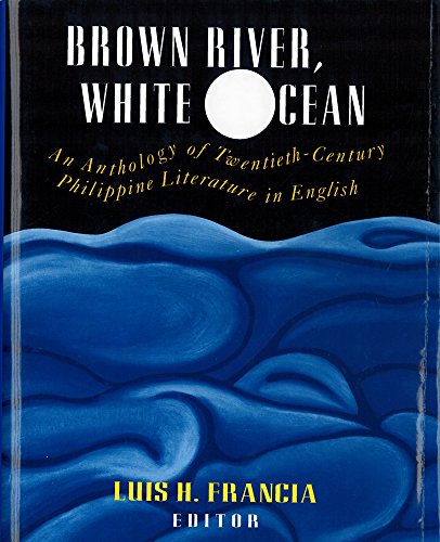 Bron River, White Ocean An Anthology of Tentieth-Century Philippine Literatur [Paperback]