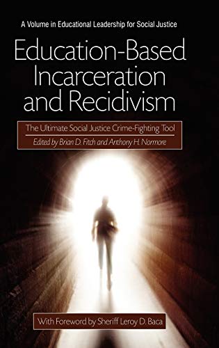 Education-Based Incarceration And Recidivism The Ultimate Social Justice Crime  [Hardcover]