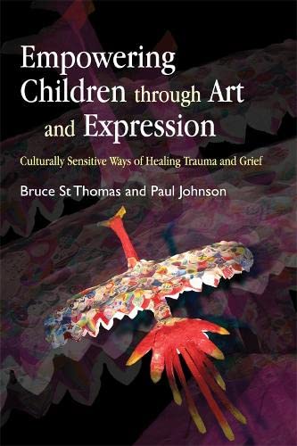 Empoering Children through Art and Expression Culturally Sensitive Ways and Gr [Paperback]