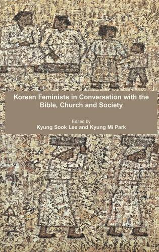 Korean Feminists In Conversation With The Bible, Church And Society (bible In Th [Hardcover]