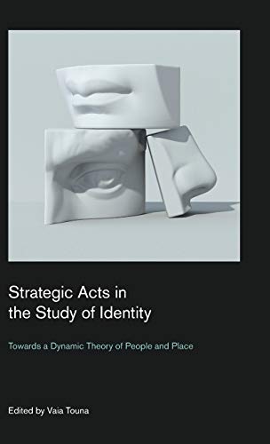 Strategic Acts in the Study of Identity Toards a Dynamic Theory of People and  [Hardcover]