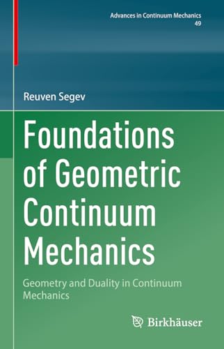 Foundations of Geometric Continuum Mechanics: Geometry and Duality in Continuum  [Hardcover]