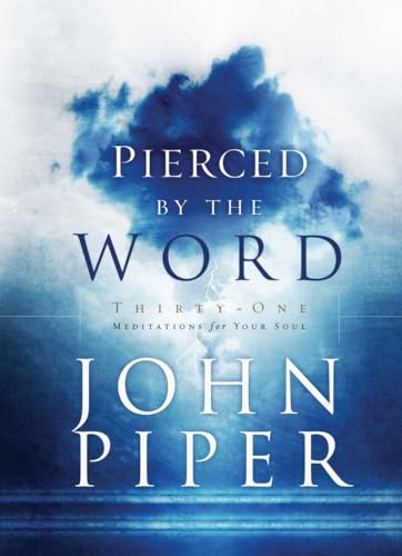 Pierced by the Word: Thirty-One Meditations for Your Soul [Hardcover]