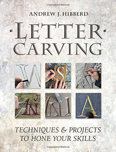 Letter Carving: Techniques & Projects to Hone Your Skills [Paperback]