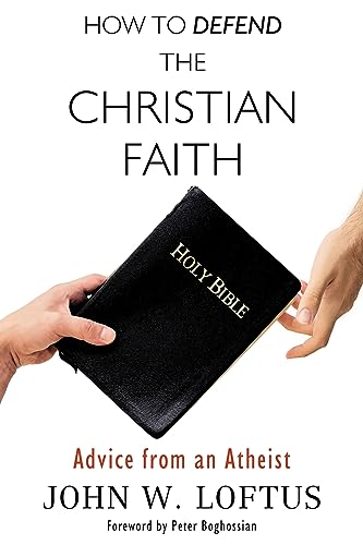 How to Defend the Christian Faith: Advice from an Atheist [Paperback]