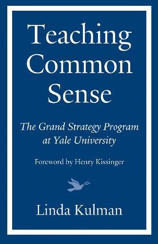 Teaching Common Sense: The Grand Strategy Program at Yale University [Hardcover]