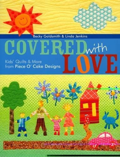 Covered ith Love Kids' Quilts & More from Piece O' Cake Designs [Paperback]