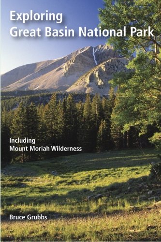 Exploring Great Basin National Park Including Mount Moriah Wilderness [Paperback]