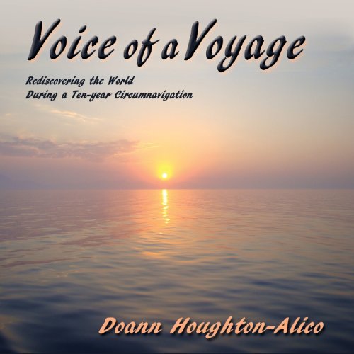 Voice Of A Voyage, Rediscovering The World During A Ten-Year Circumnavigation [Paperback]