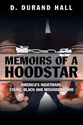 Memoirs Of A Hoodstar Americas Nightmare Young, Black And Misunderstood [Paperback]