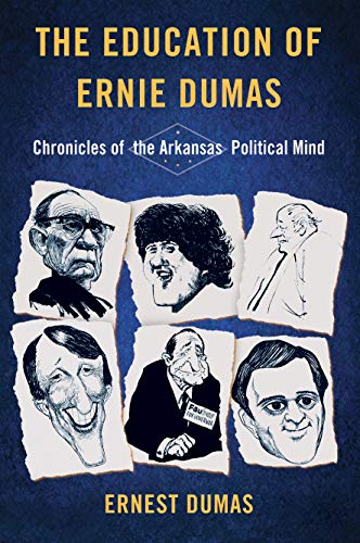 The Education of Ernie Dumas Chronicles of the Arkansas Political Mind [Hardcover]