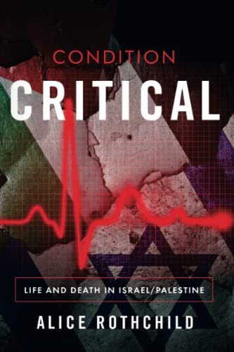 Condition Critical: Life and Death in Israel/Palestine [Paperback]