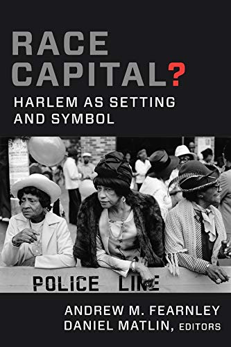 Race Capital?: Harlem as Setting and Symbol [Paperback]