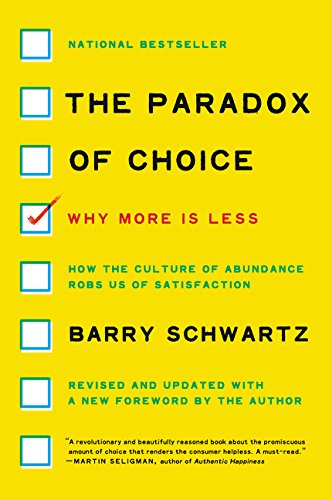 The Paradox of Choice: Why More Is Less, Revised Edition [Paperback]