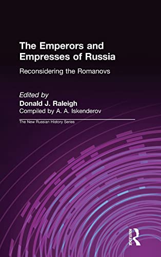 The Emperors and Empresses of Russia Reconsidering the Romanovs [Hardcover]