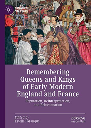 Remembering Queens and Kings of Early Modern England and France: Reputation, Rei [Hardcover]