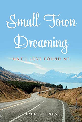 Small Town Dreaming: Until That Love Found Me [Paperback]