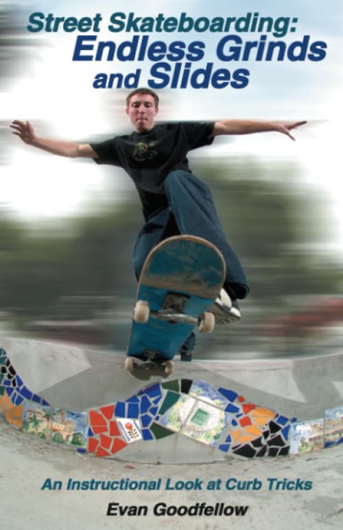 Street Skateboarding: Endless Grinds and Slides: An Instructional Look at Curb T [Paperback]