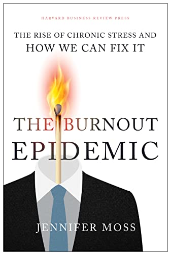 The Burnout Epidemic: The Rise of Chronic Str