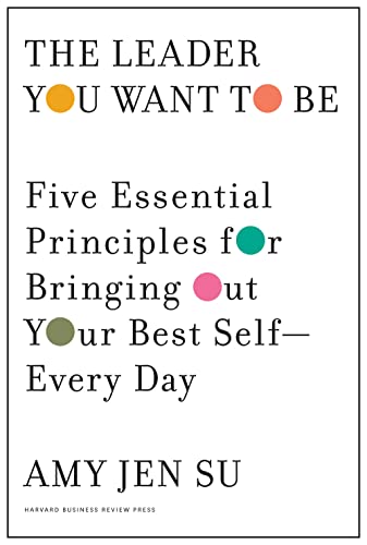 The Leader You Want to Be: Five Essential Principles for Bringing Out Your Best  [Hardcover]