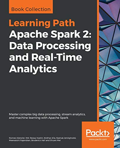 Apache Spark 2 Data Processing and Real-Time Analytics  Master Complex Big Dat [Paperback]