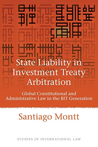 State Liability in Investment Treaty Arbitration Global Constitutional and Admi [Paperback]