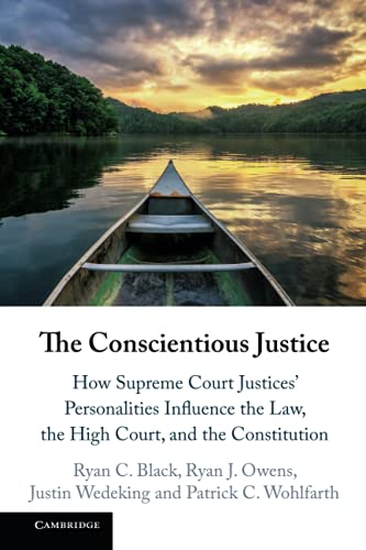 The Conscientious Justice Ho Supreme Court Justices' Personalities Influence t [Paperback]