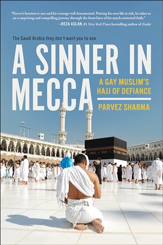 A Sinner in Mecca: A Gay Muslim's Hajj of Defiance [Paperback]