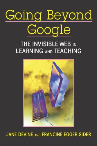 Going Beyond Google The Invisible Web in Learning and Teaching [Paperback]