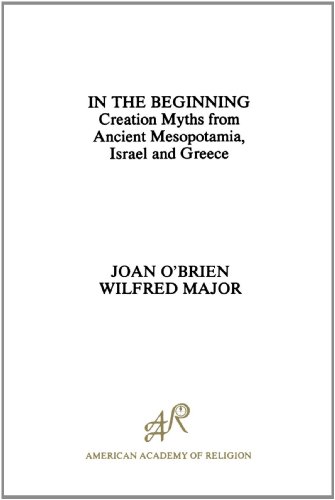 In the Beginning Creation Myths from Ancient Mesopotamia, Israel and Greece [Paperback]