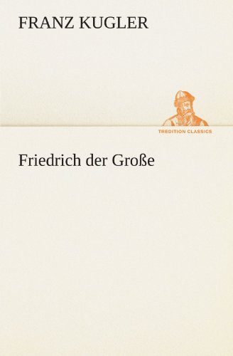 Friedrich Der Groe (tredition Classics) (german Edition) [Paperback]