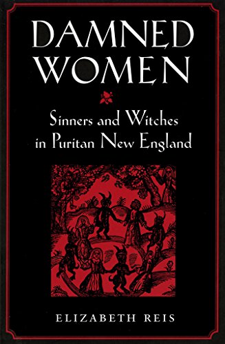 Damned Women  Sinners and Witches in Puritan Ne England [Hardcover]