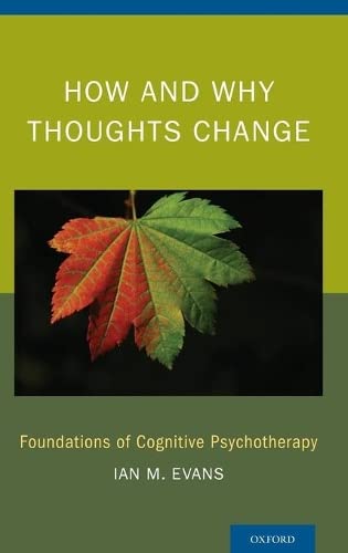 Ho and Why Thoughts Change Foundations of Cognitive Psychotherapy [Hardcover]