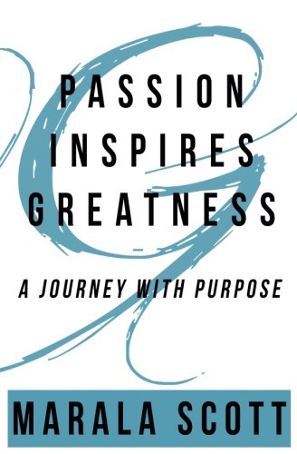 Passion Inspires Greatness  A Journey ith Purpose [Paperback]