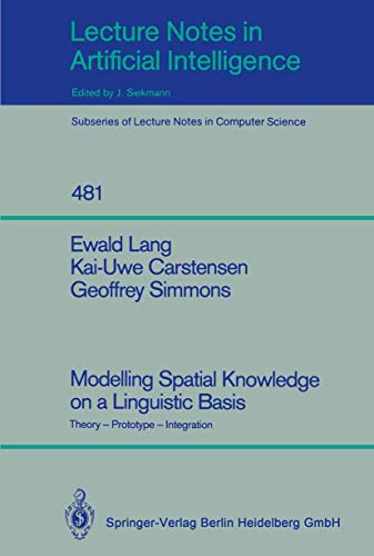 Modelling Spatial Knowledge on a Linguistic Basis: Theory - Prototype - Integrat [Paperback]