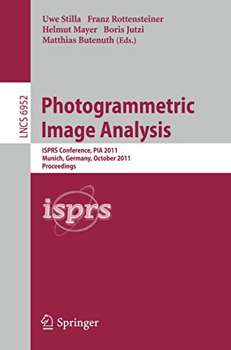 Photogrammetric Image Analysis: ISPRS Conference, PIA 2011, Munich, Germany, Oct [Paperback]