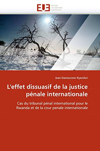 L'effet Dissuasif De La Justice Pnale Internationale Cas Du Tribunal Pnal Int [Paperback]