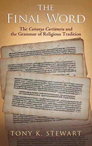 The Final Word The Caitanya Caritamrita and the Grammar of Religious Tradition [Hardcover]