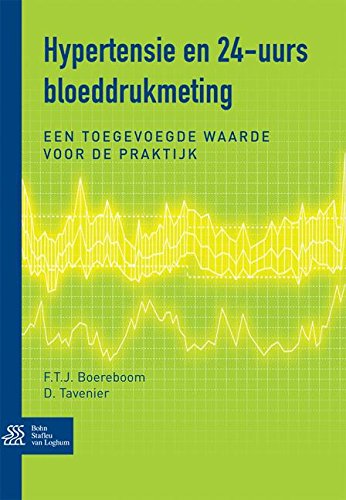 Hypertensie en 24-uurs bloeddrukmeting De toegevoegde aarde in de praktijk [Paperback]