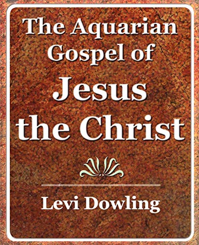 The Aquarian Gospel Of Jesus The Christ - 1919 [Paperback]