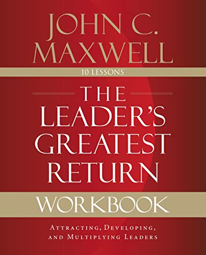 The Leader's Greatest Return Workbook: Attracting, Developing, and Multiplying L [Paperback]